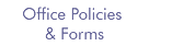 Office Policies & Forms